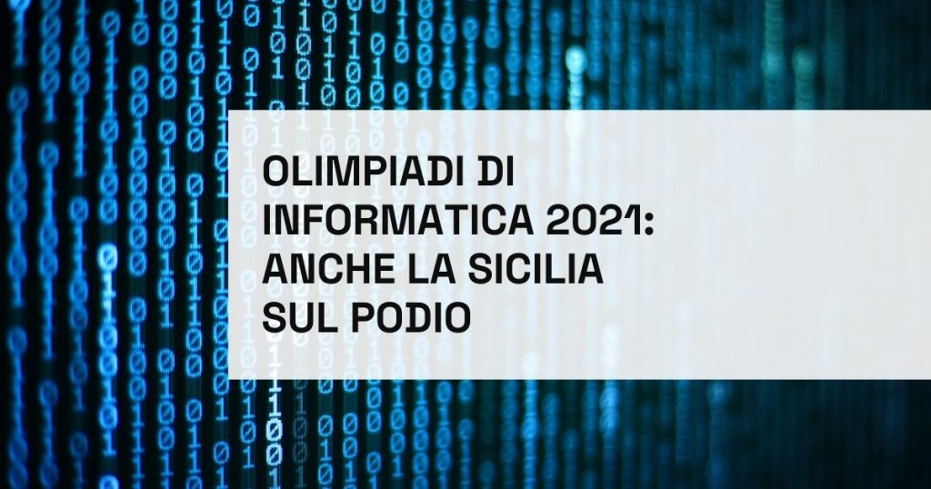 Olimpiadi di Informatica 2021: anche la Sicilia sul podio!